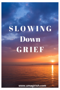 grief, slowing down grief, easy grief