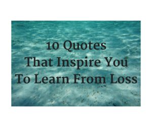quotes to inspire you to learn from loss